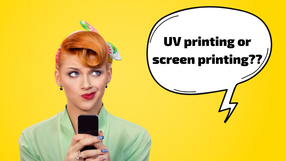 What’s best for you? UV printing or screen printing??